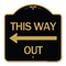 Signmission Designer Series This Way Out Left Arrow, Black & Gold Aluminum Sign, 18" x 18", BG-1818-24513 A-DES-BG-1818-24513 - alternate 1